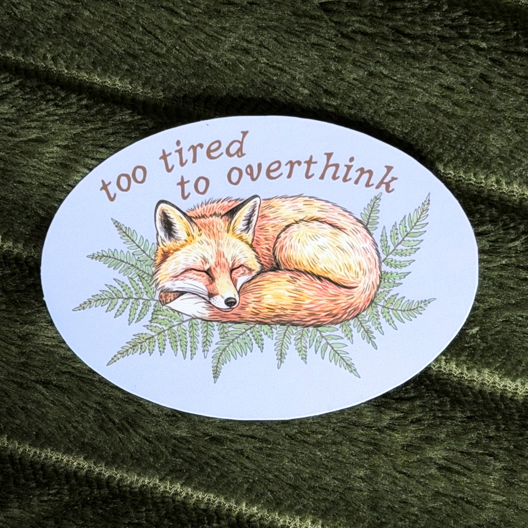 Too Tired to Overthink Sticker