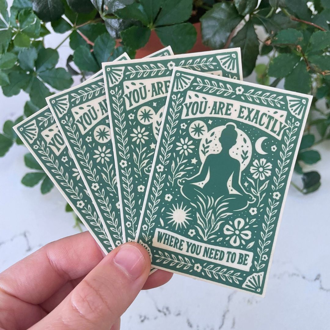 You Are Exactly Where You Need To Be Sticker